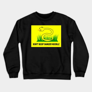 Don't boop danger noodle. Don't tread on me. Crewneck Sweatshirt